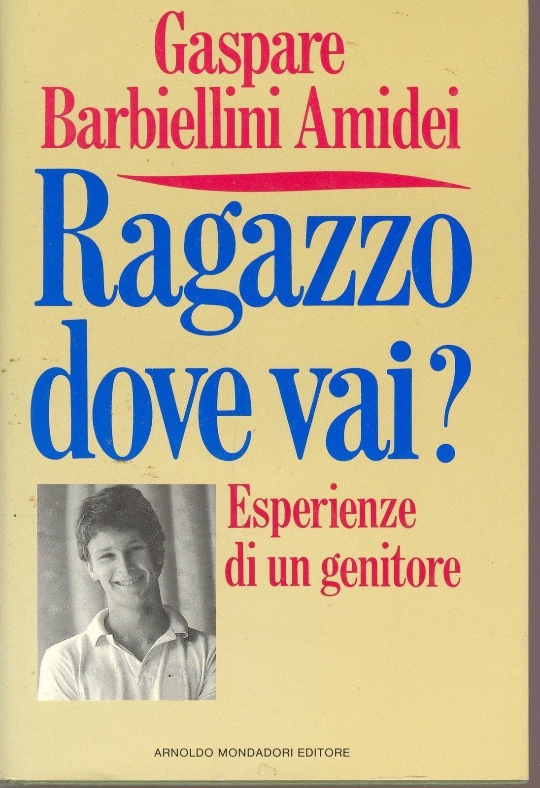 RAGAZZO DOVE VAI? - GASPARE BARBIELLINI AMIDEI