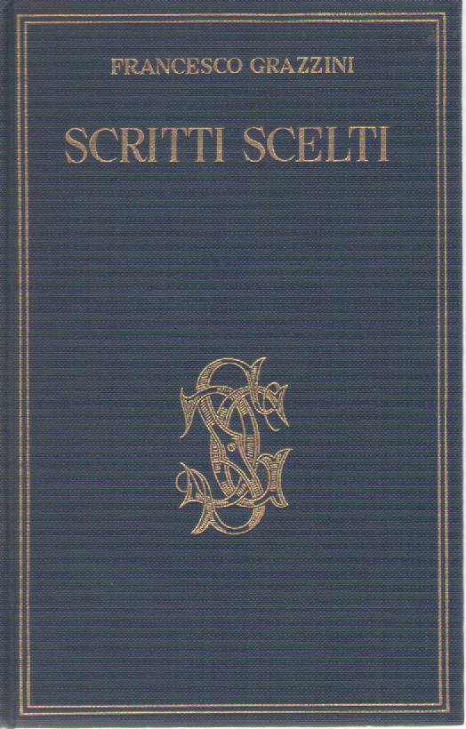 SCRITTI SCELTI - FRANCESCO GRAZZINI  ANTOLOGIA CARDUCCIANA VOL. XXI