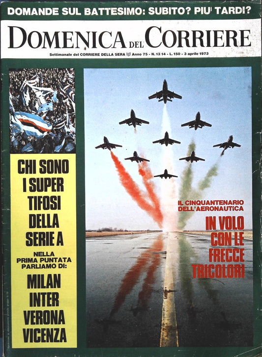 DOMENICA DEL CORRIERE - 3 APRILE 1973 BATTESIMO - FRECCE TRICOLORI