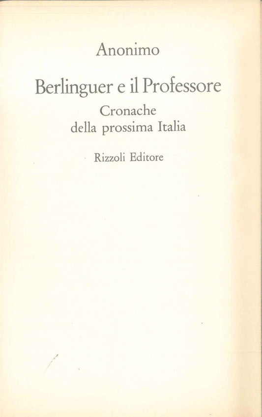 BERLINGUER E IL PROFESSORE - ANONIMO - ED. RIZZOLI 1975