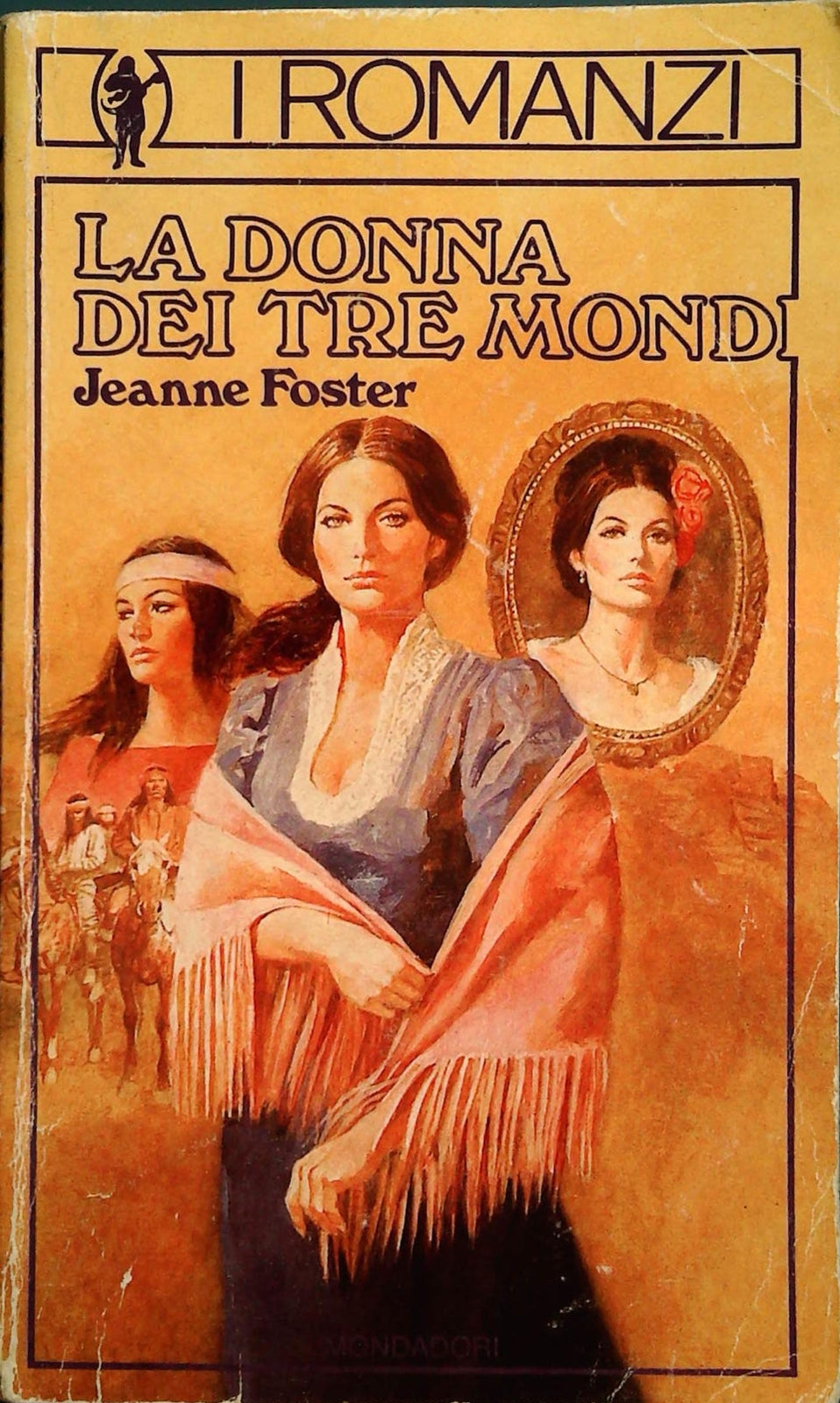 LA DONNA DEI TRE MONDI - JEANNE FOSTER - MONDADORI 1985