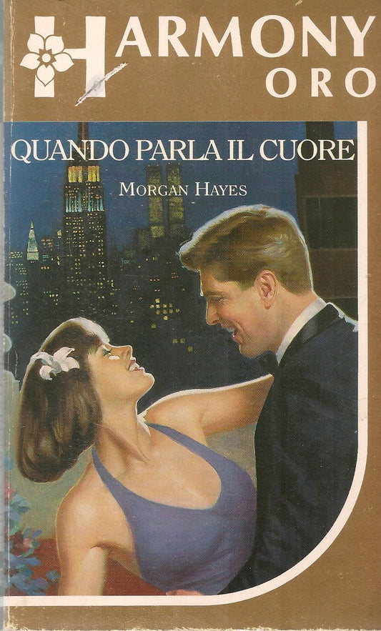 QUANDO PARLA IL CUORE - MORGAN HAYES - HARMONY ORO N. 447