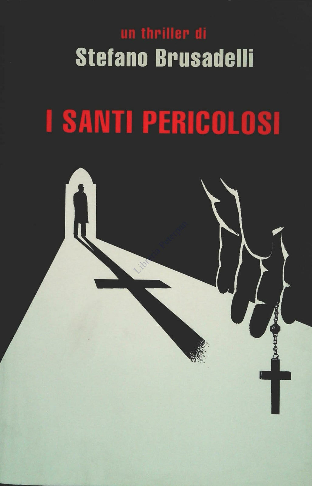 I SANTI PERICOLOSI - STEFANO BRUSADELLI