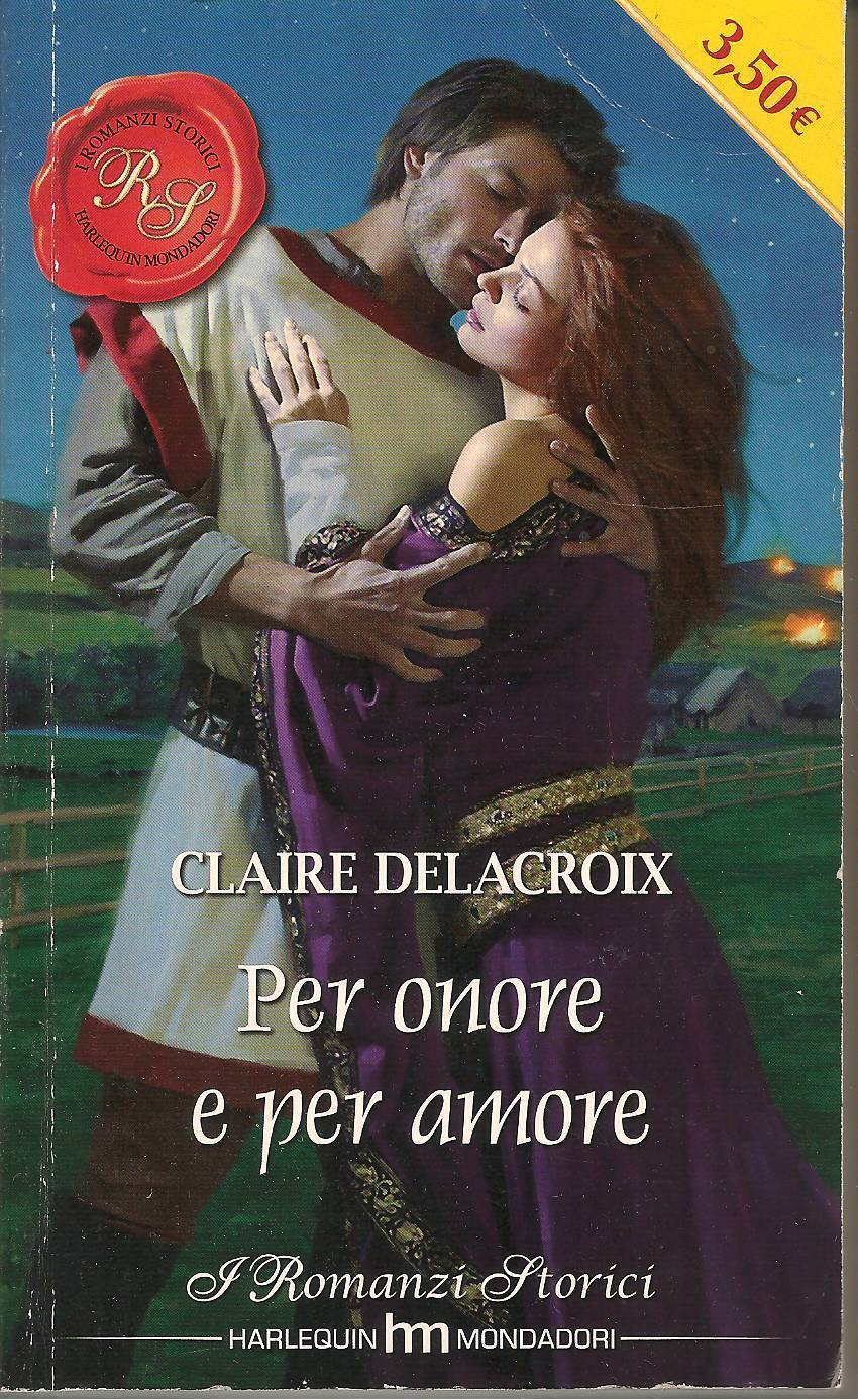 PER ONORE E PER AMORE - CLAIRE DELACROIX  I Romanzi Storici - OUTLET DEL LIBRO