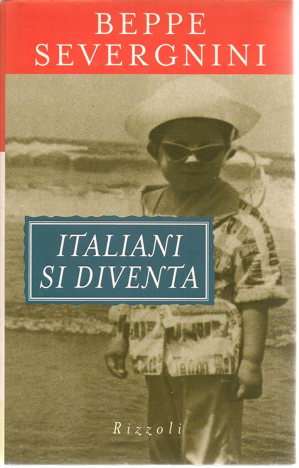 ITALIANI SI DIVENTA- BEPPE SEVERGNINI    ED. RIZZOLI