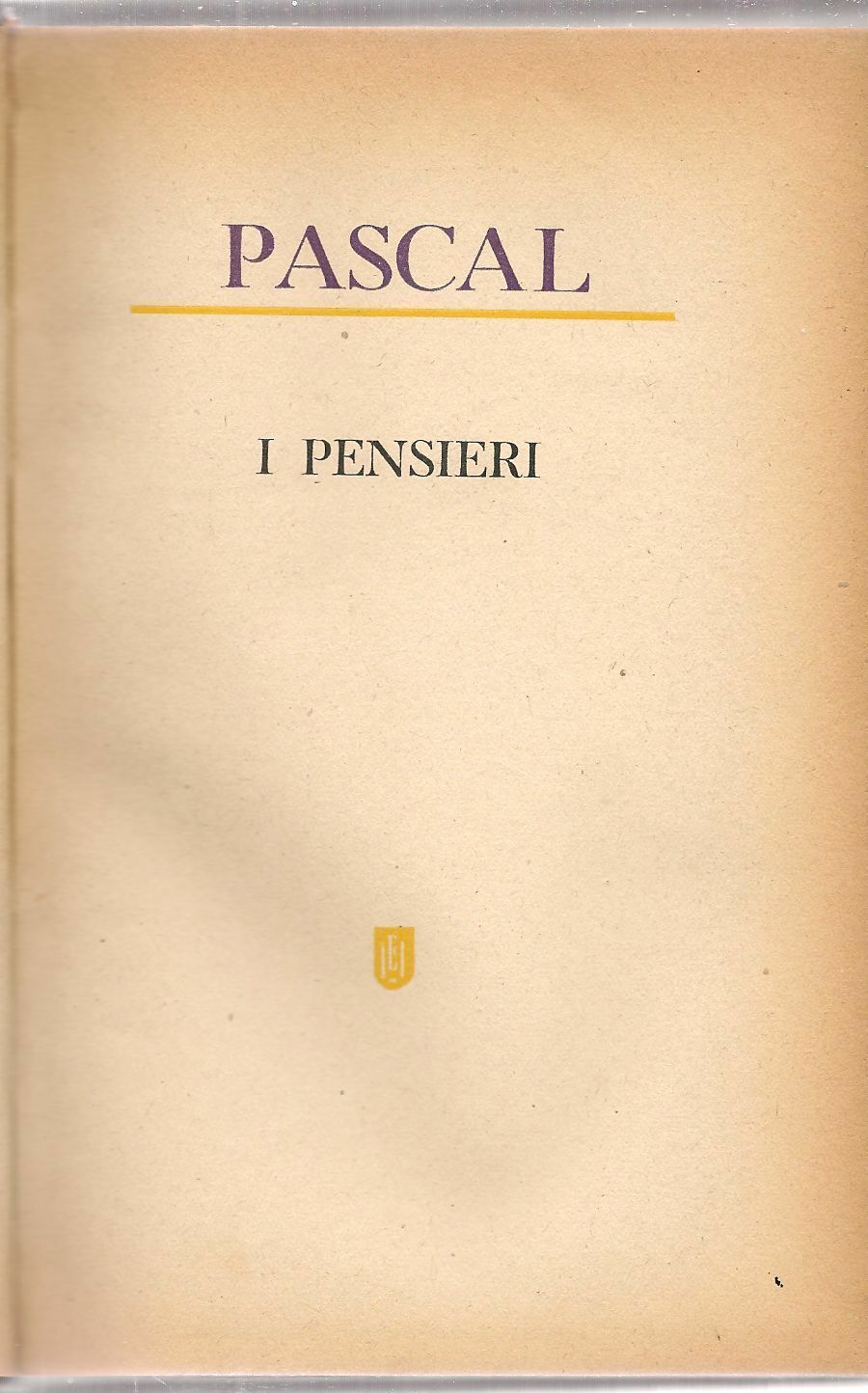 I PENSIERI - BLAISE PASCAL    ED. IEI 1949