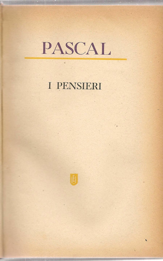 I PENSIERI - BLAISE PASCAL    ED. IEI 1949