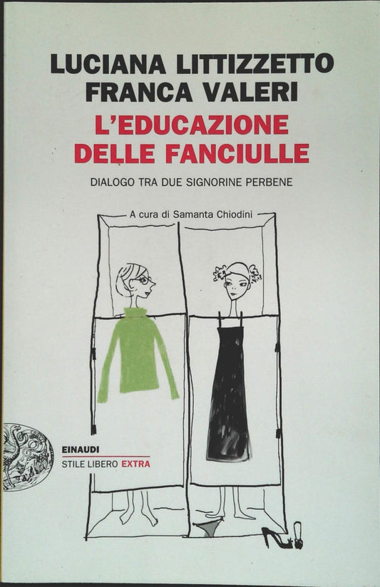 L'EDUCAZIONE DELLE FANCIULLE - LUCIANA LITTIZZETTO-FRANCA VALERI - EINAUDI 2011