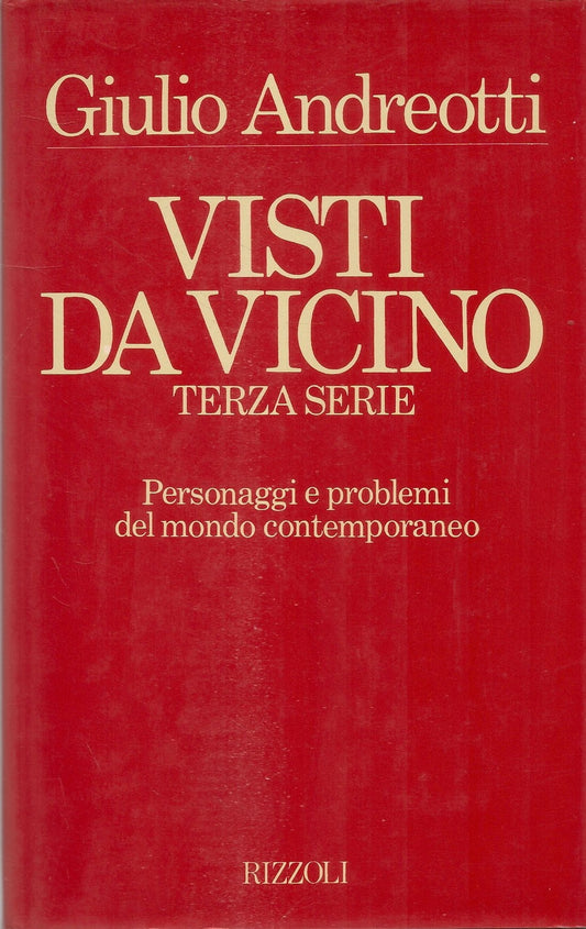 VISTI DA VICINO. TERZA SERIE - GIULIO ANDREOTTI - RIZZOLI 1985 - PRIMA EDIZIONE