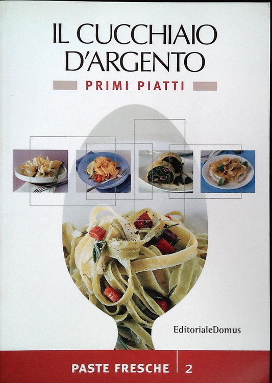 IL CUCCHIAIO D'ARGENTO . PRIMI PIATTI 2 - PASTE FRESCHE