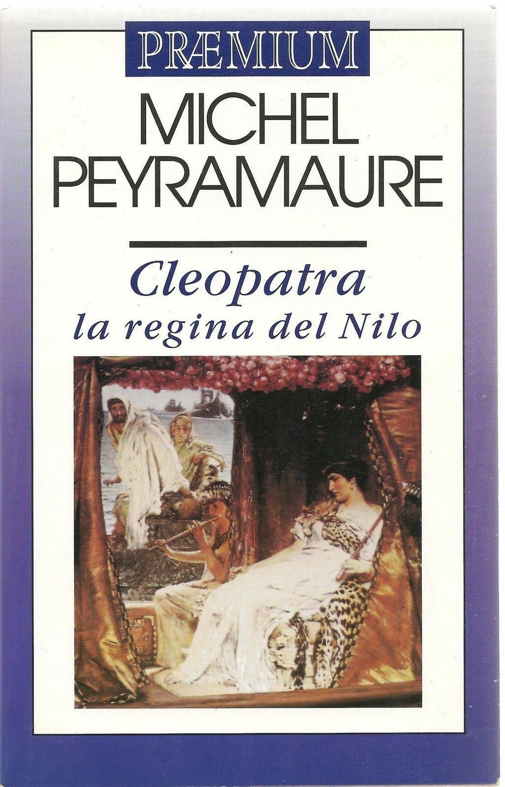 CLEOPATRA LA REGINA DEL NILO - MICHEL PEYRAMAURE