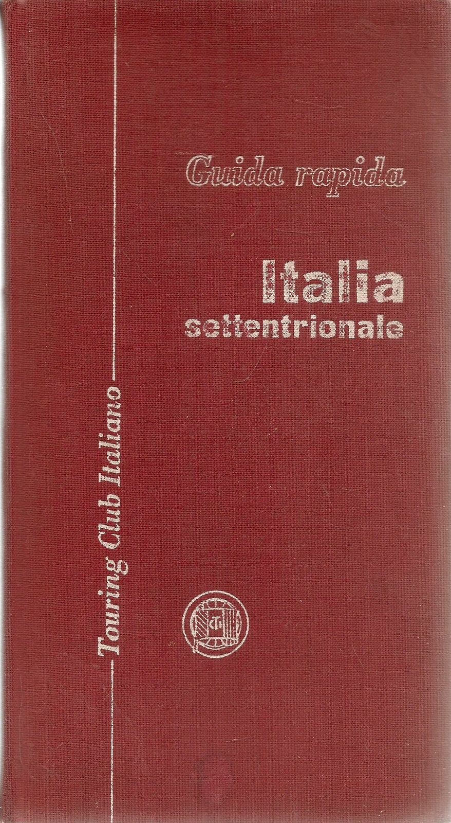 ITALIA SETTENTRIONALE - GUIDA RAPIDA T.C.I. - EDIZIONE 1962