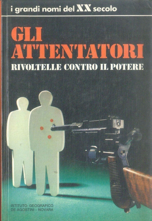 GLI ATTENTATORI - rivoltelle contro il potere