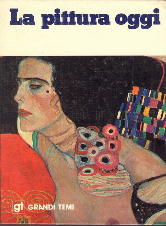LA PITTURA OGGI - GRANDI TEMI DE AGOSTINI
