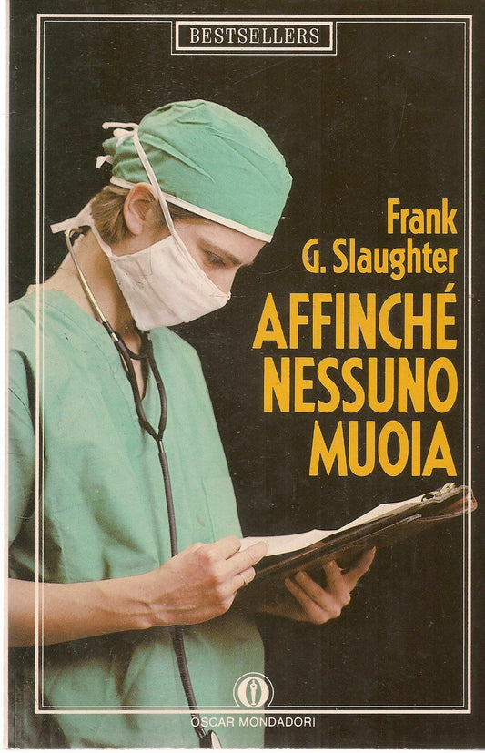 AFFINCHE' NESSUNO MUOIA - FRANK G. SLAUGHTER - OSCAR MONDADORI 1989