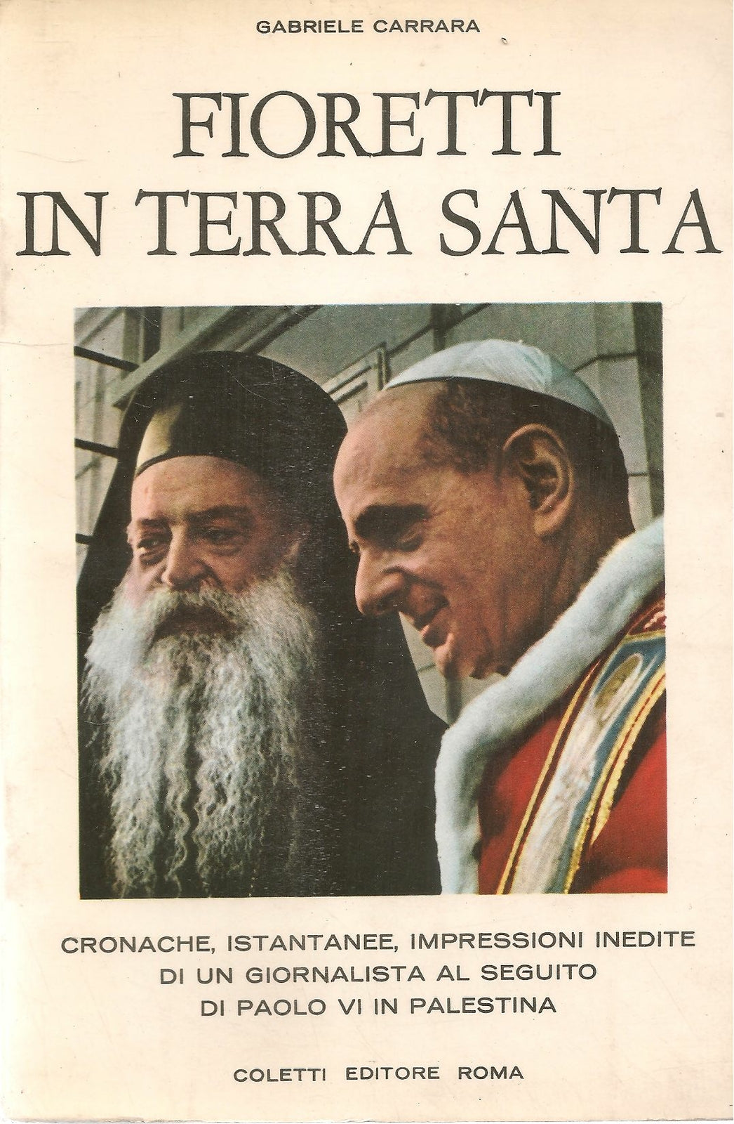 FIORETTI IN TERRASANTA - GABRIELE CARRARA - COLETTI EDITORI 1964