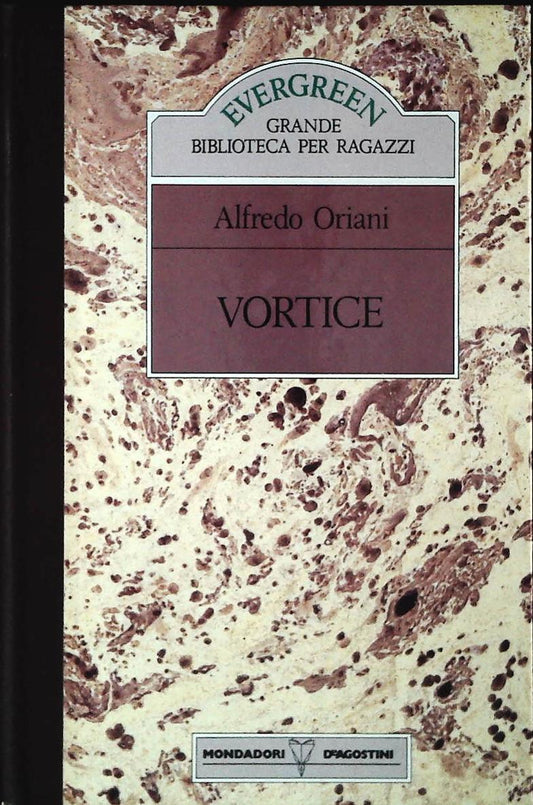VORTICE - ALFREDO ORIANI- EVERGREEN GRANDE BIBLIOTECA PER RAGAZZI