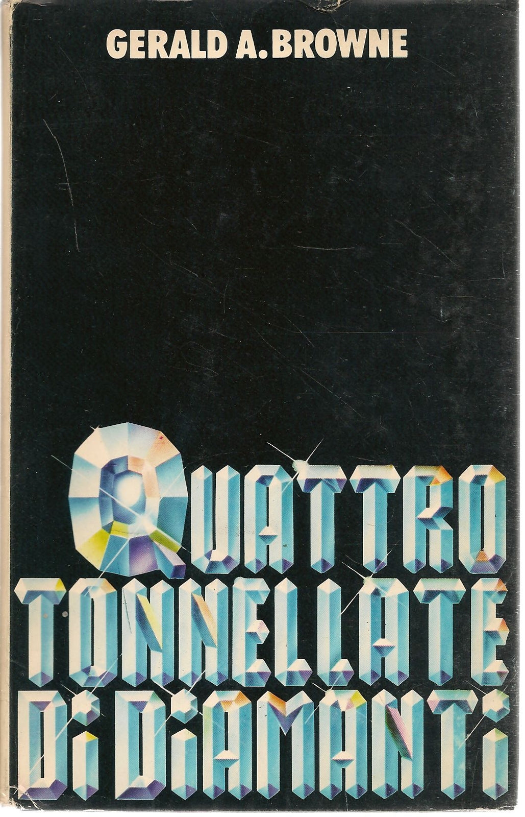 QUATTRO TONNELLATE DI DIAMANTI - GERALD A. BROWNE