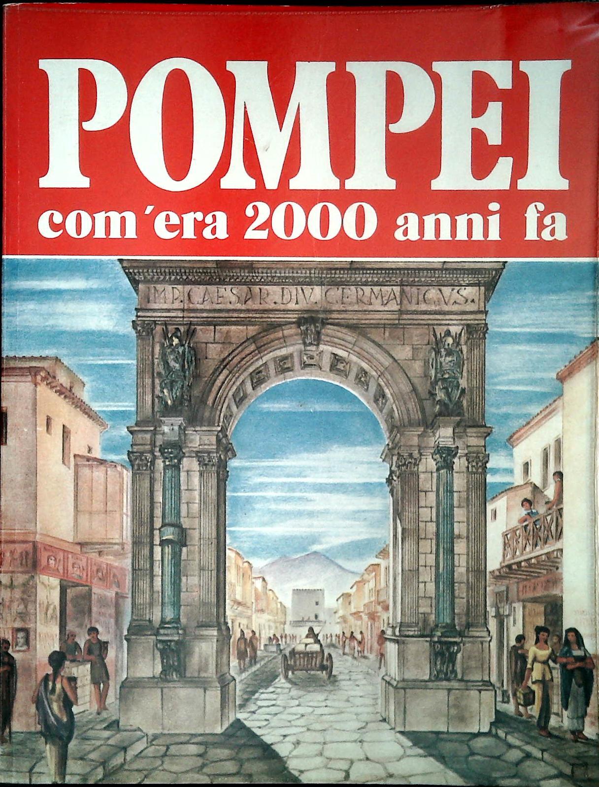 POMPEI COM'ERA 2000 ANNI FA - ALBERTO CARLO CARPICECI