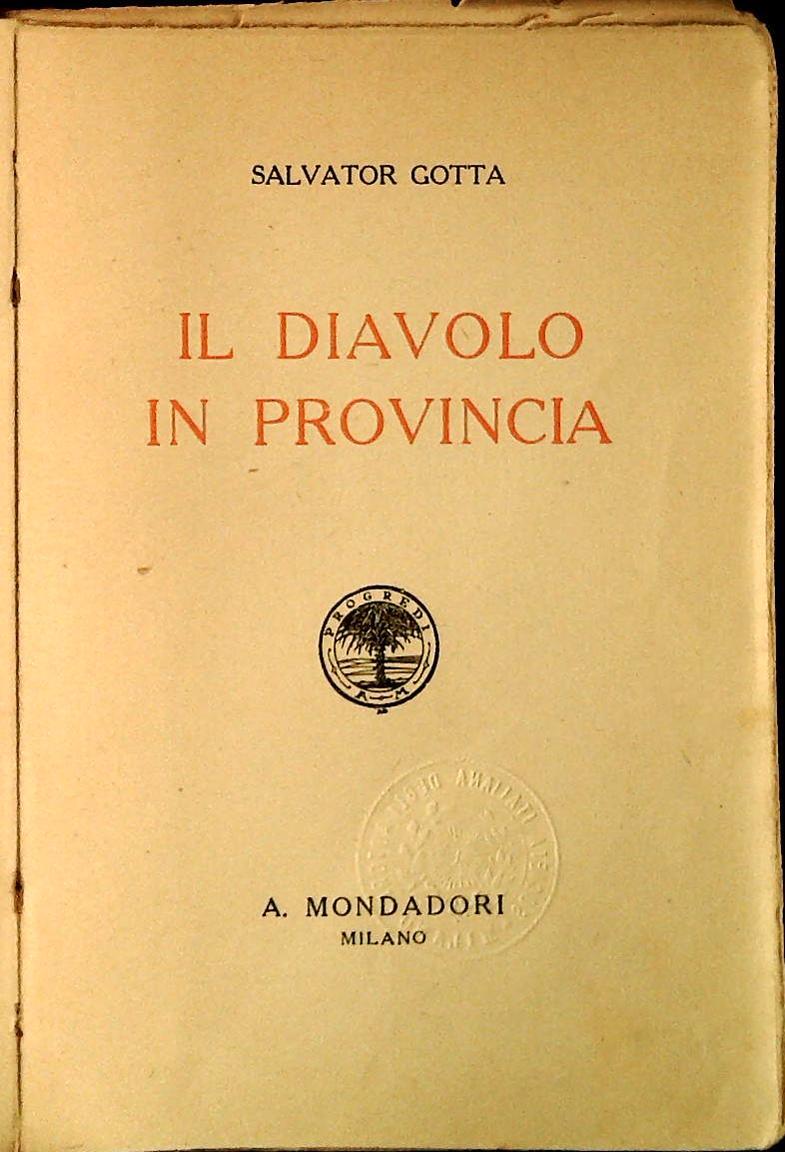 IL DIAVOLO IN PROVINCIA - SALVATOR GOTTA - MONDADORI 1926