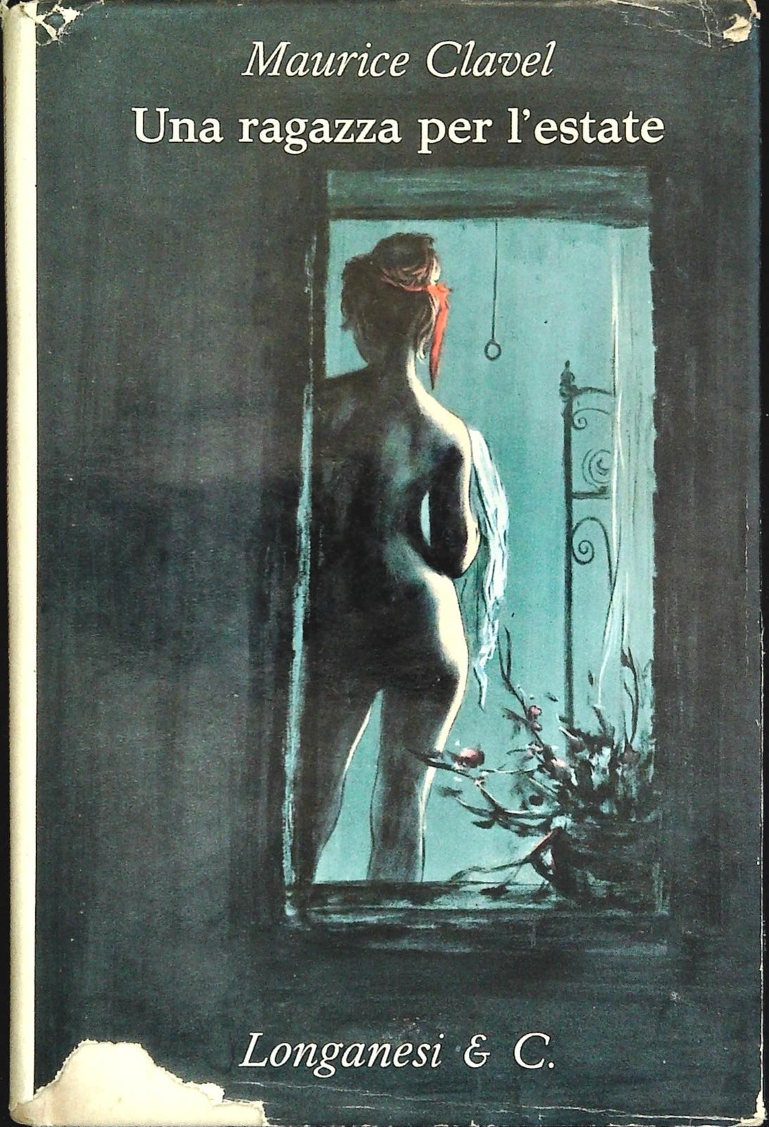 UNA RAGAZZA PER L'ESTATE - MAURICE CLAVEL - LONGANESO 19560