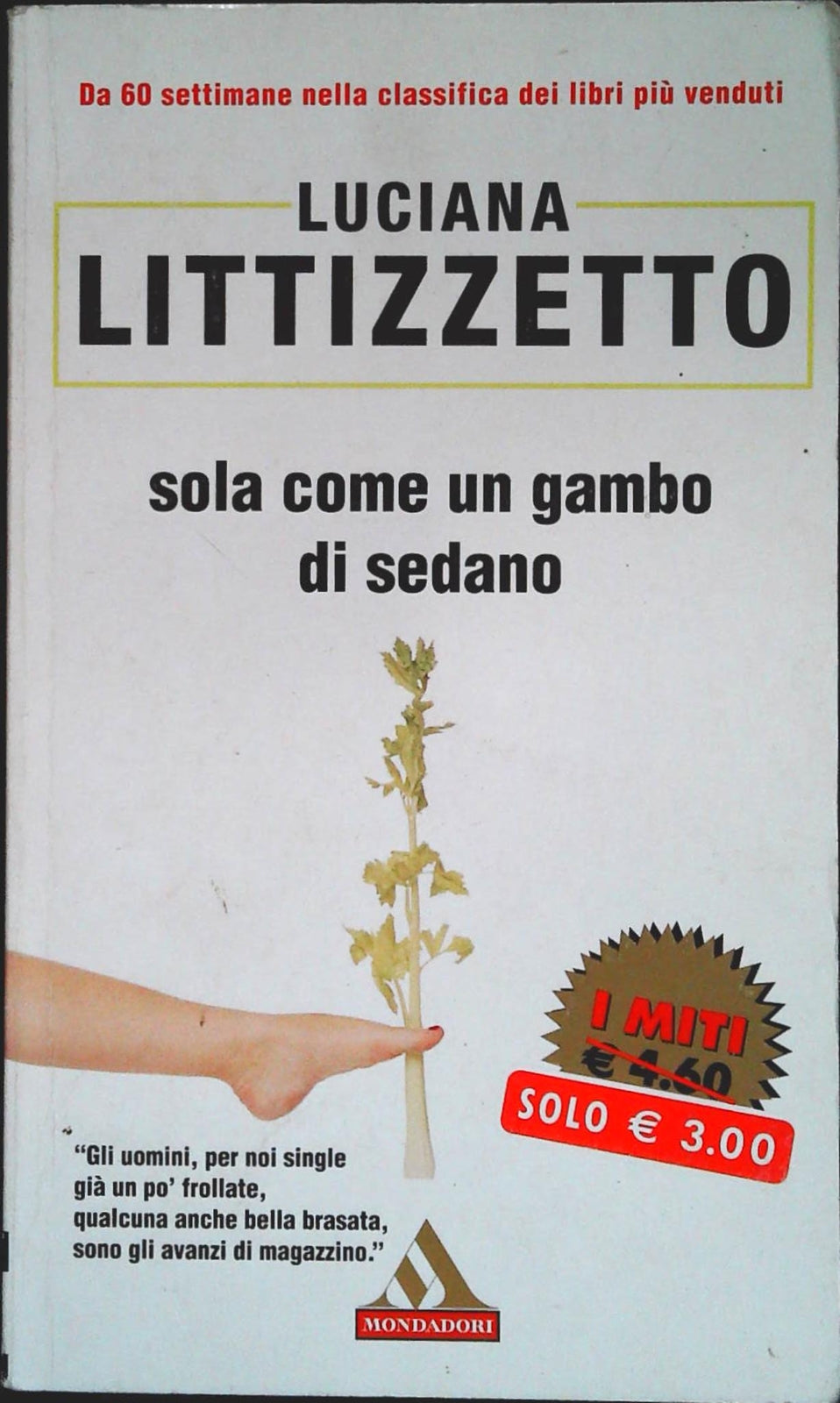 SOLA COME UN GAMBO DI SEDANO - LUCIOANA LITTIZZETTO - MONDADORI 2002 I MITI
