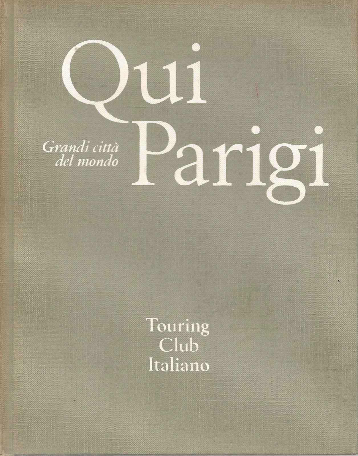QUI PARIGI - GRANDI CITTA' NEL MONDO -TCI