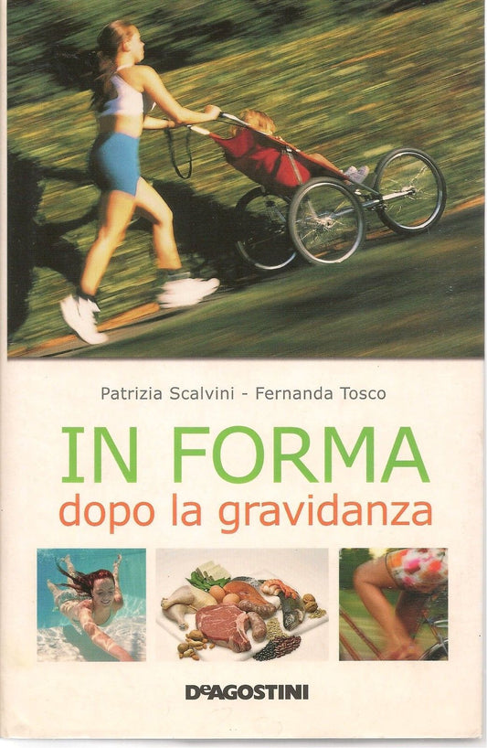 IN FORMA DOPO LA GRAVIDANZA -PATRIZIA SCALVINI-FERNANDA TOSCO