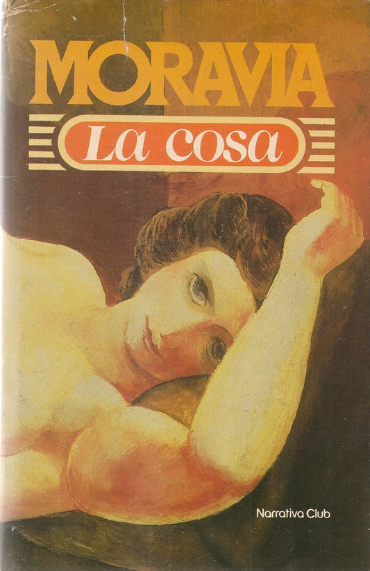 LA COSA - ALBERTO MORAVIA - ED. EUROCLUB 1985