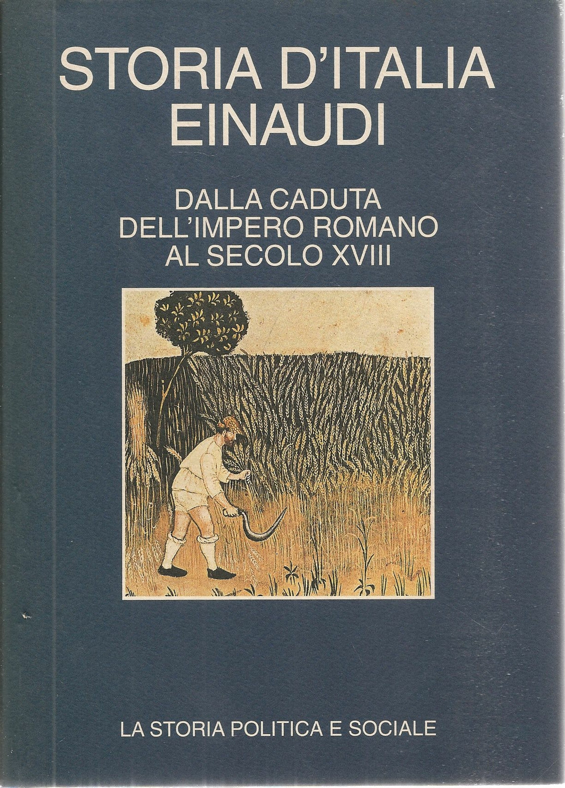 STORIA D'ITALIA. DALLA CADUTA IMPERO ROMANO AL SECOLO XVIII - VOL. 1