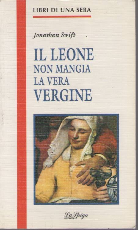 IL LEONE NON MANGIA LA VERA VERGINE - J. SWIFT - LA SPIGA 1993 -OUTLET DEL LIBRO