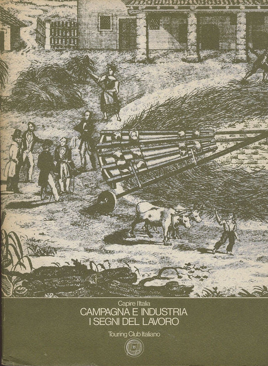CAPIRE L'ITALIA - CAMPAGNA E INDUSTRIA - I SEGNI DEL LAVORO - TCI