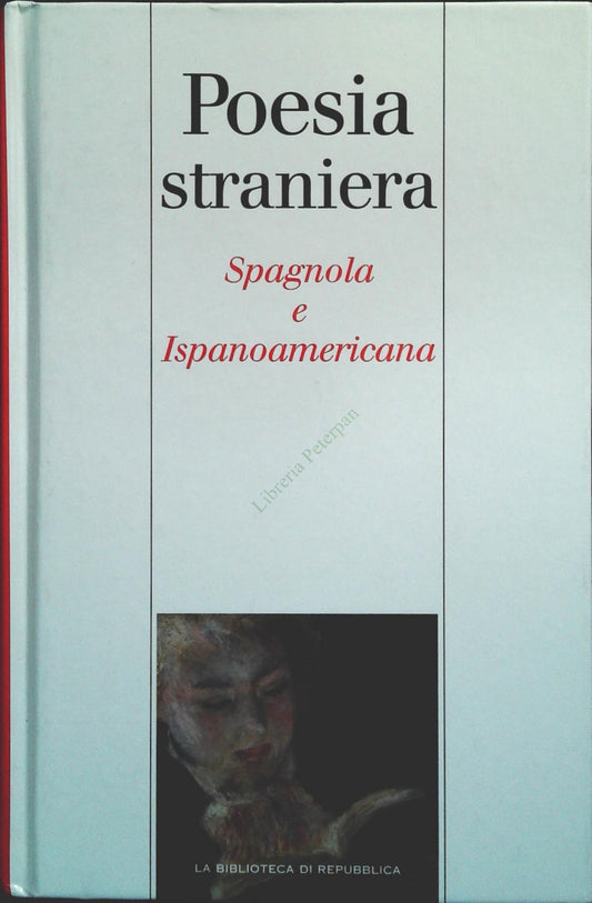 POESIA STRANIERA SPAGNOLA E ISPANOAMERICANA - LA BIBLIOTECA DI REPUBBLICA