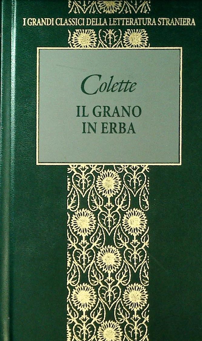 IL GRANO IN ERBA - COLETTE