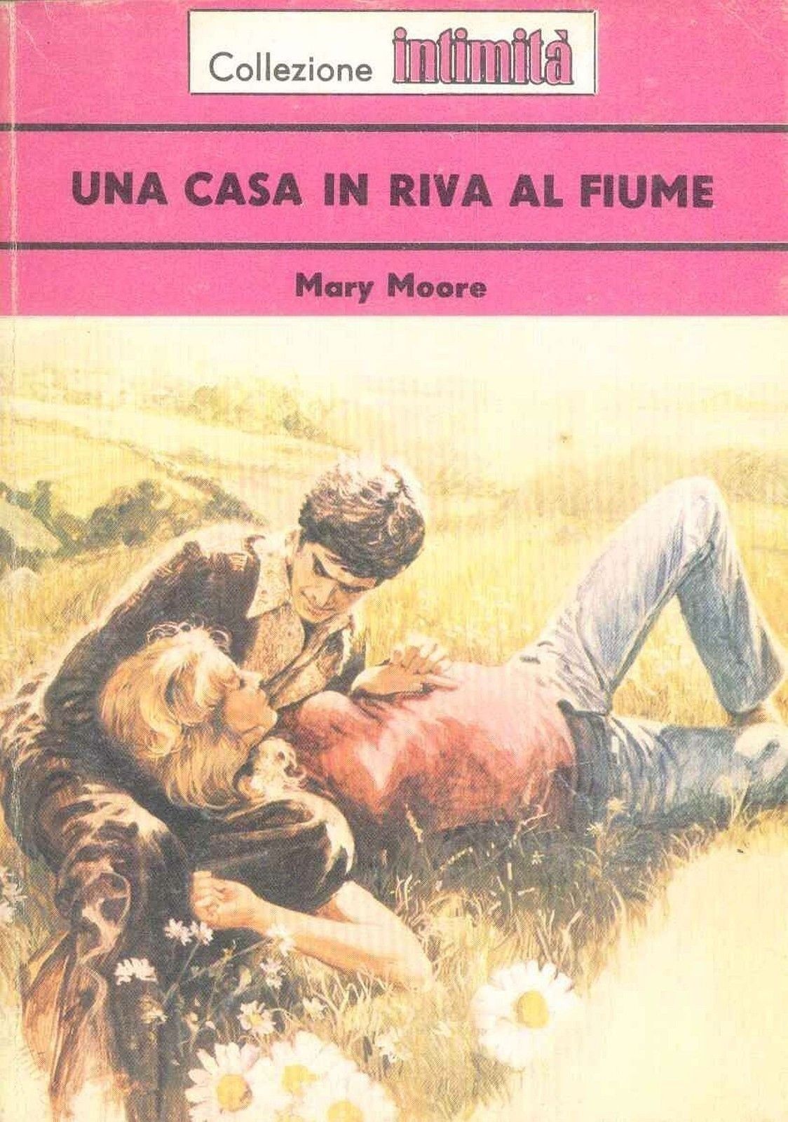 UNA CASA IN RIVA AL FIUME - MARY MOORE  - INTIMITA' N° 216