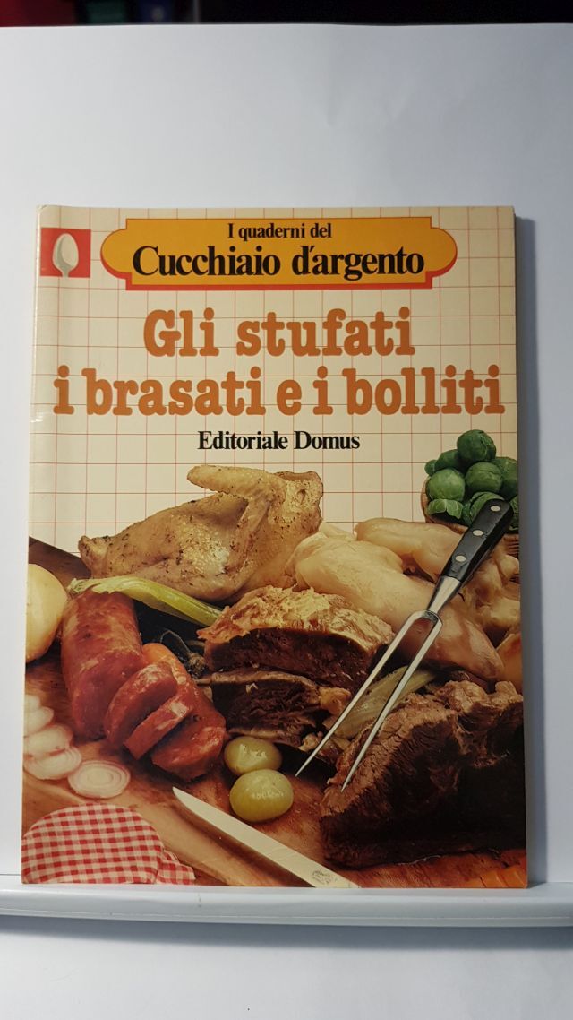 GLI STUFATI I BRASATI I BOLLITI - I QUADERNI DEL CUCCHIAIO D'ARGENTO