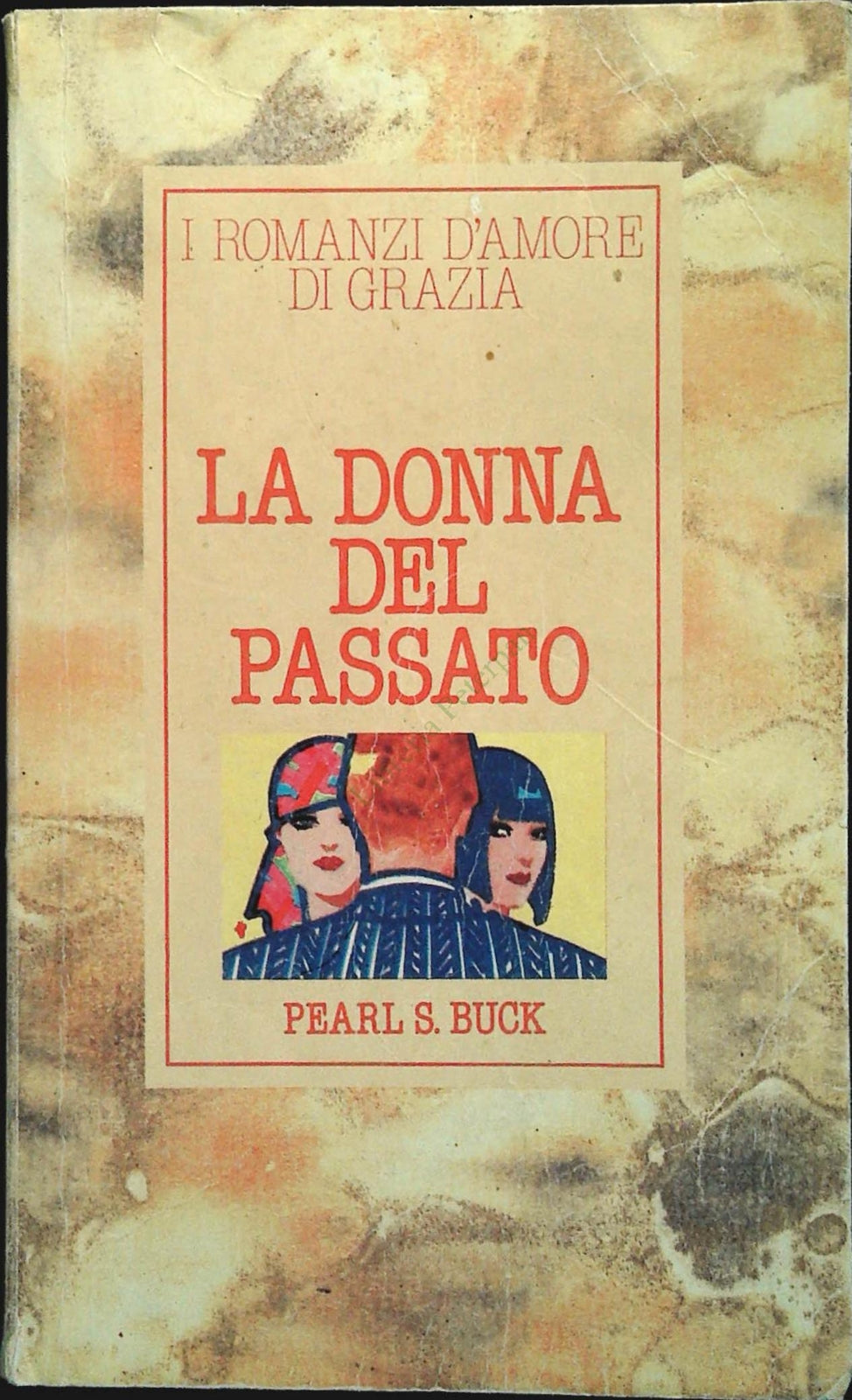 LA DONNA DEL PASSATO - PEARL S. BUCK - ROMNZI D'AMORE GRAZIA 1982  - OUTLET