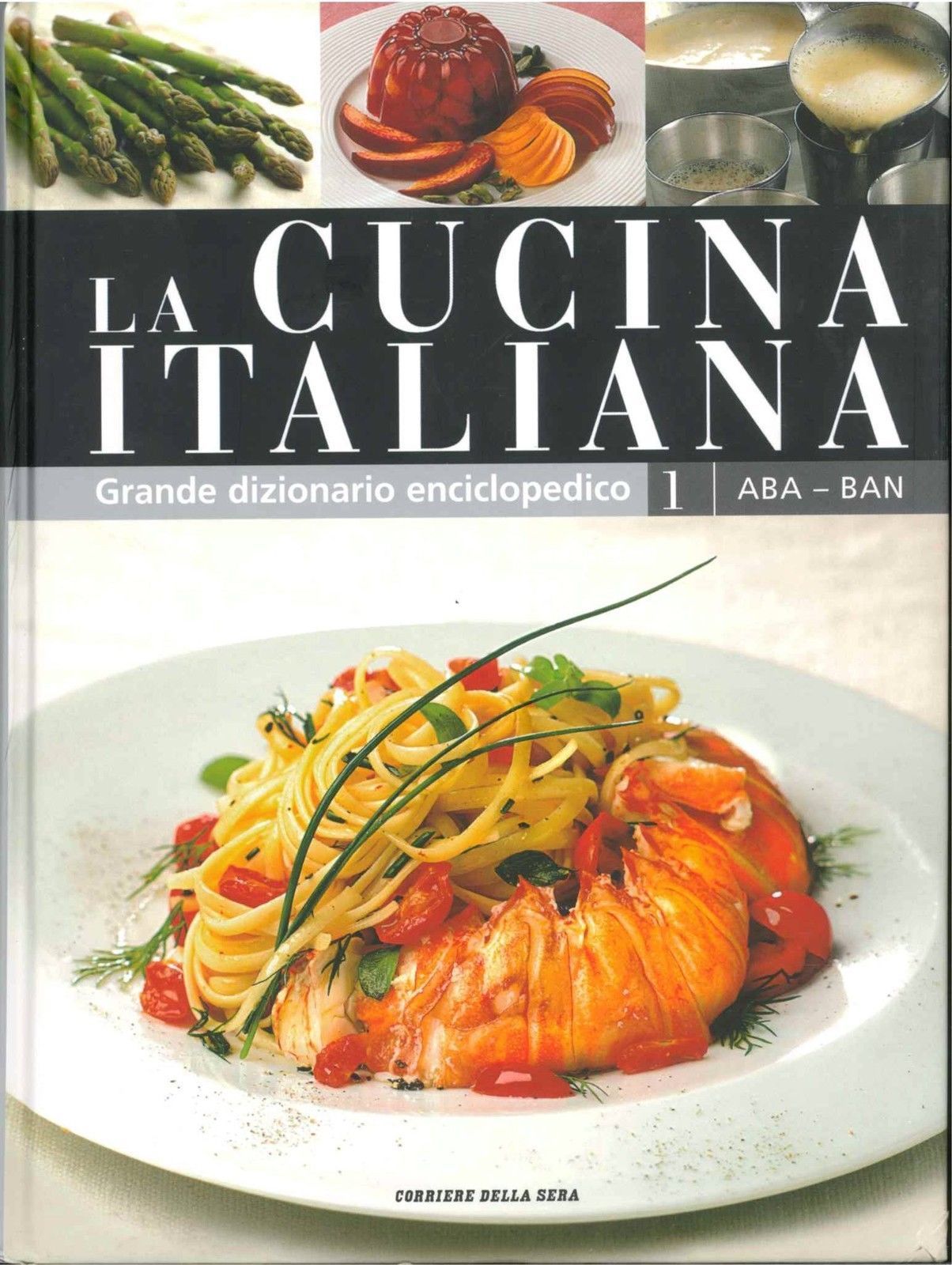 LA CUCINA ITALIANA - GRANDE DIZIONARIO ENCICLOPEDICO VOL. 1   ABA-BAN