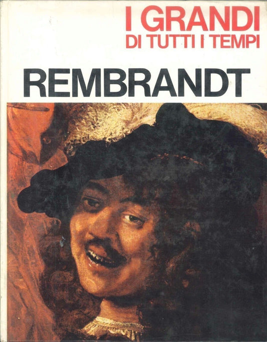I GRANDI DI TUTTI I TEMPI : REMBRANDT