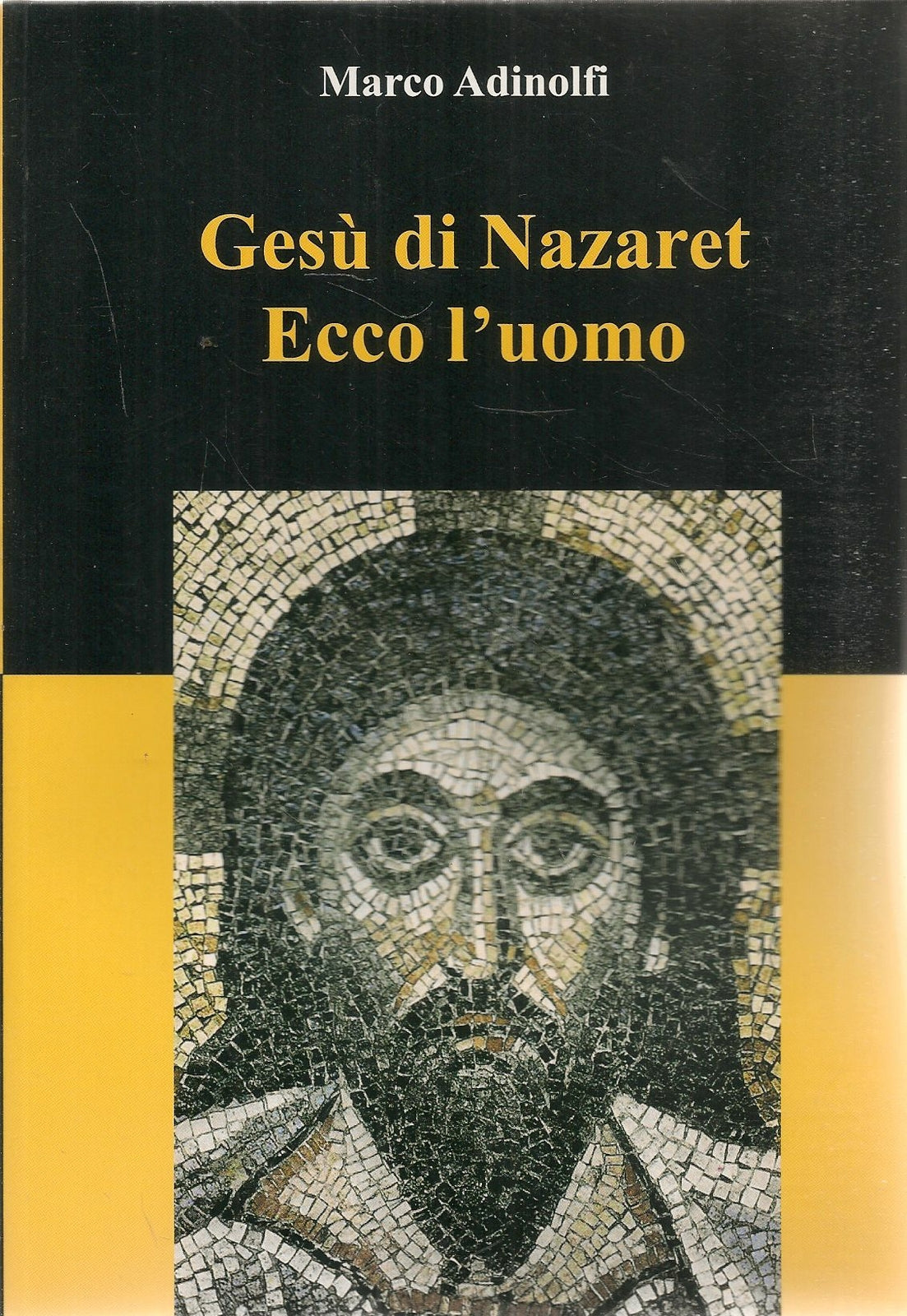 GESU' DI NAZARET ECCO L'UOMO - MARCO ADINOLFI