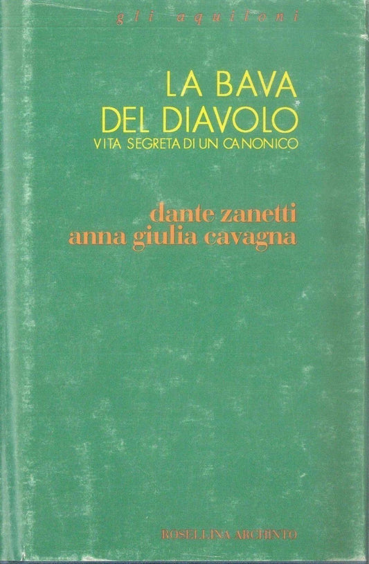 LA BAVA DEL DIAVOLO VITRA SEGRETA DI UN CANONICO - DANTE ZANETTI/A, G, CAVAGNA