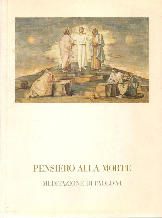PENSIERO ALLA MORTE - MEDITAZIONE DI PAOLI VI - LIBR. ED. VATICANA 1979