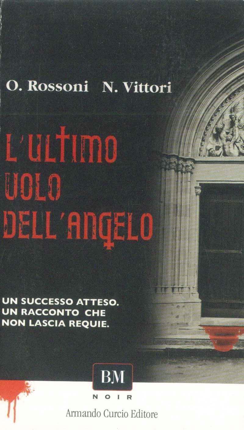 L'ULTIMO VOLO DELL'ANGELO - O. ROSSONI, N. VITTORI - ED. ARMANDO CURCIO
