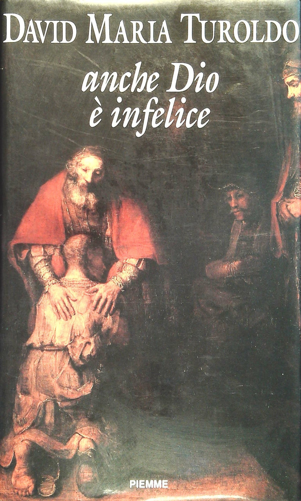 ANCHE DIO E' INFELICE - DAVID MARIA TUROLDO