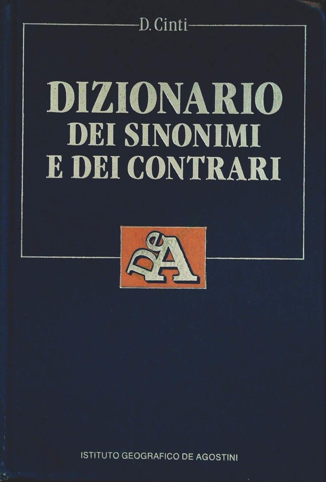 DIZIONARIO DEI SINONIMI E DEI CONTRARI - DECIO CINTI - DE AGOSTINI 1986 -OUTLET