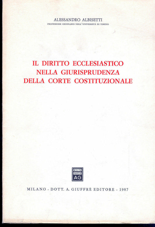DIRITTO ECCLESIASTICO NELLA GIURISPRUDENZA DELLA CORTE COSTITUZIONALE- ALBISETTI