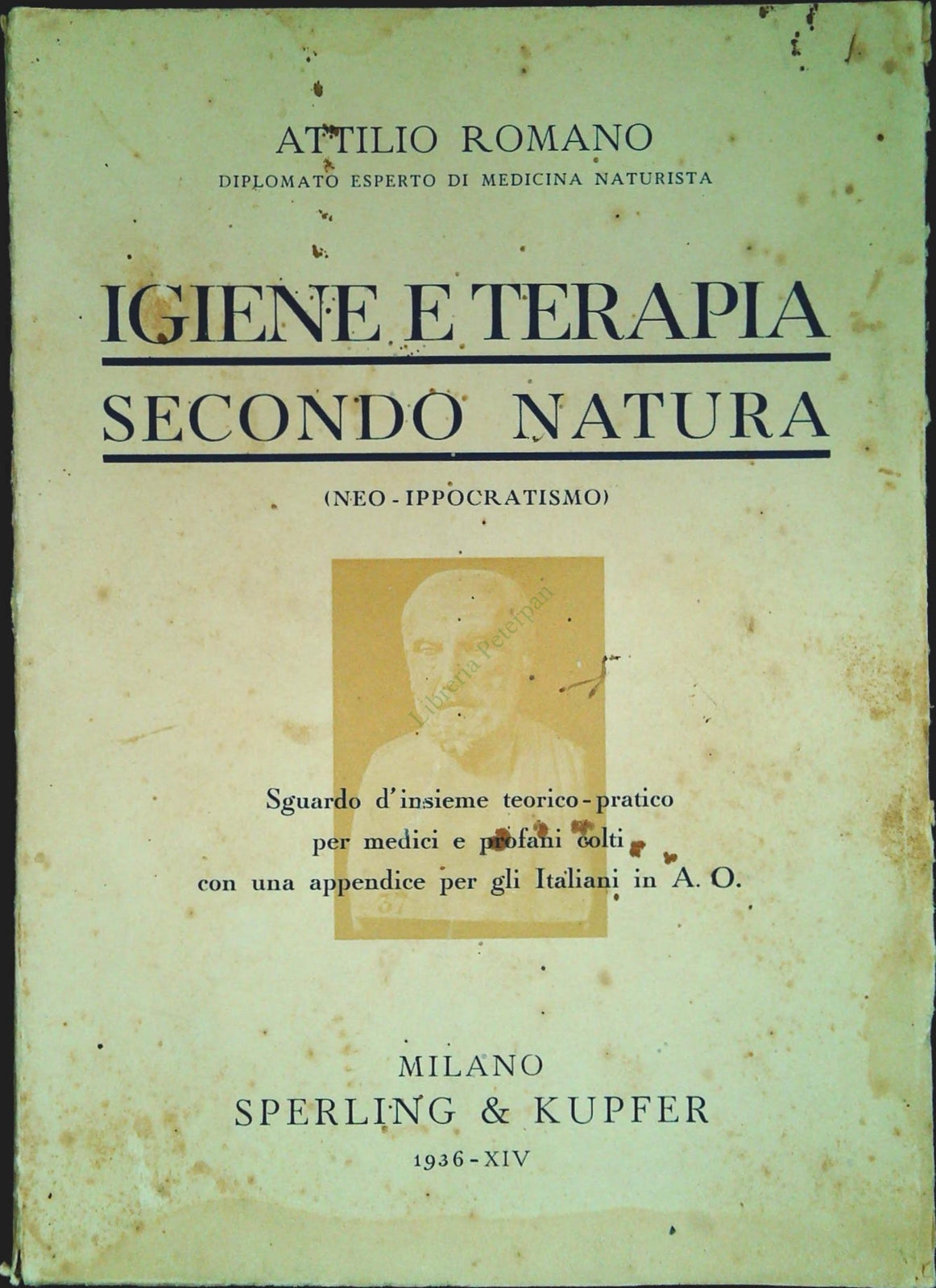 IGIENE E TERAPIA SECONDO NATURA. NEO IPPOCRATISMO - ATTILIO ROMANO