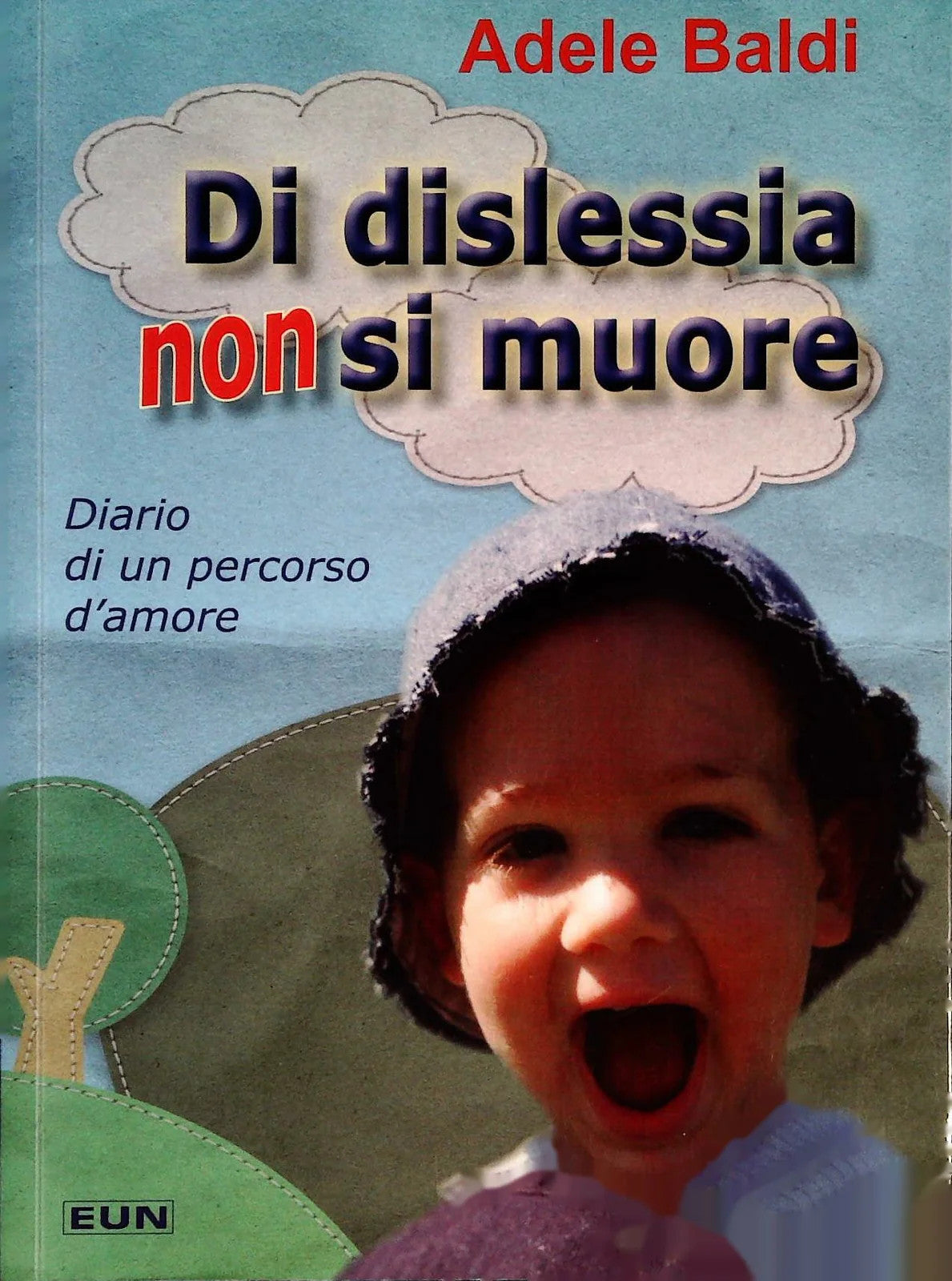 DI DISLESSIA NON SI MUORE - ADELE BALDI