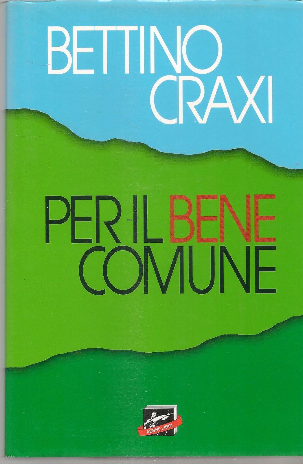 PER IL BENE COMUNE - BETTINO CRAXI