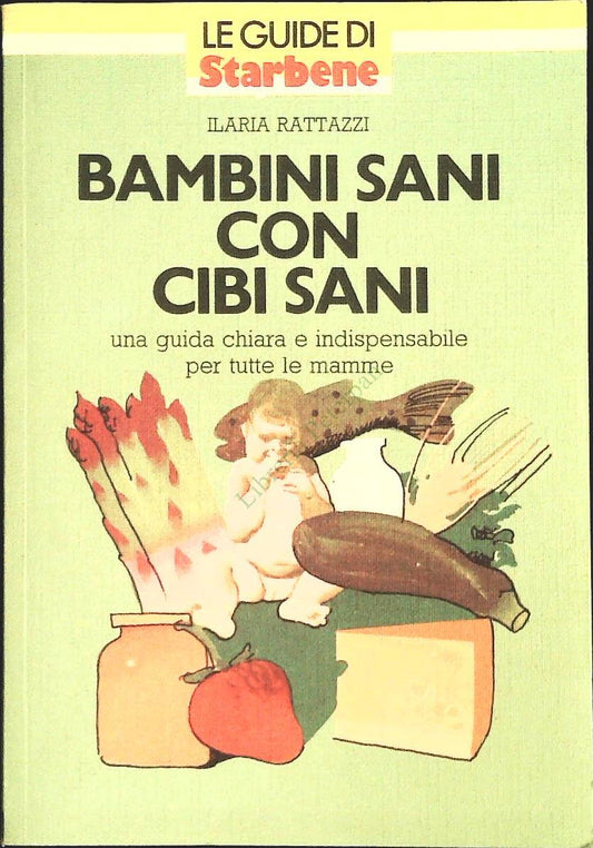 BAMBINI SANI CON CIBI SANI - ILARIA RATTAZZI - STARBENE 1990 - OUTLET DEL LIBRO